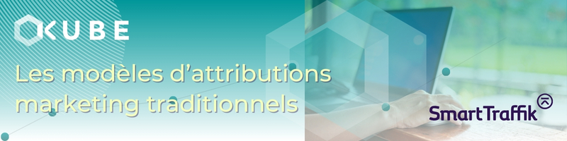 modèles d'attribution marketing traditionnels